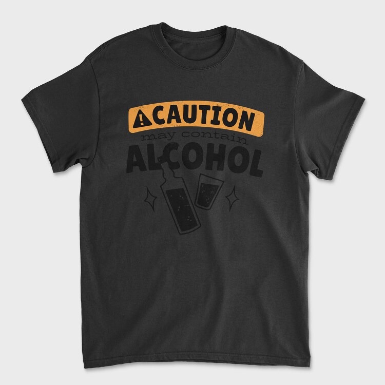 Caution May Contain Alcohol, Tricou Barbati (Unisex)