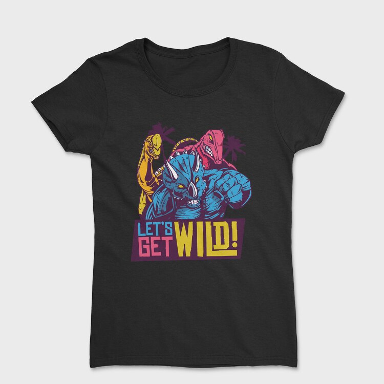 Lets Get Wild, Tricou Femei