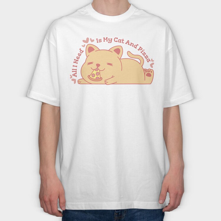 Cute Cat Eating Pizza All I Need Is My Cat And, Tricou Oversize Barbati (Unisex)