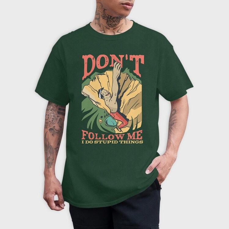 Don't Follow Me I do Stupid Things, Tricou Barbati (Unisex)