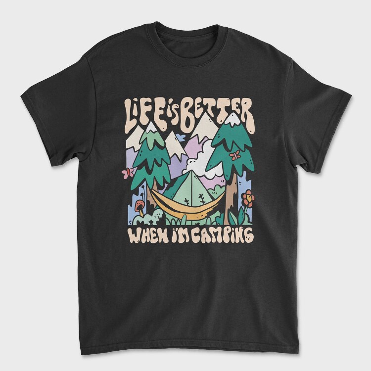 Life Is Better When Im Camping, Tricou Barbati (Unisex)