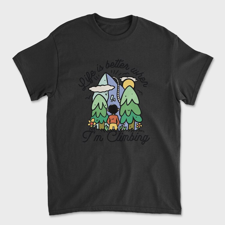 Life Is Better When Im Climbing, Tricou Barbati (Unisex)