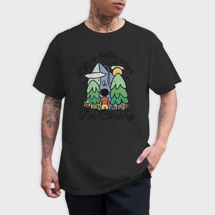 Life Is Better When Im Climbing, Tricou Barbati (Unisex)