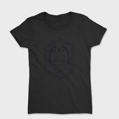 I Can Do Anything Quote, Tricou Femei