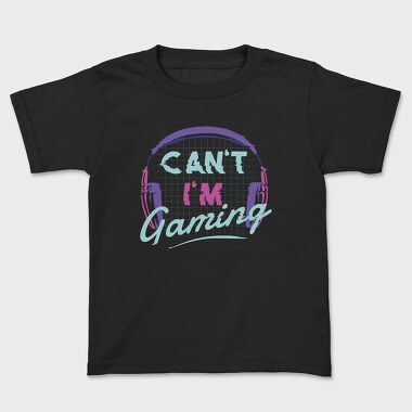 Can T Im Gaming, Tricou Copii