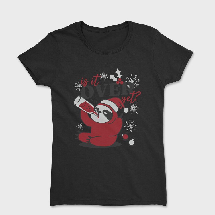 Is It Over Yet Anti Christmas Sloth Tote, Tricou Femei