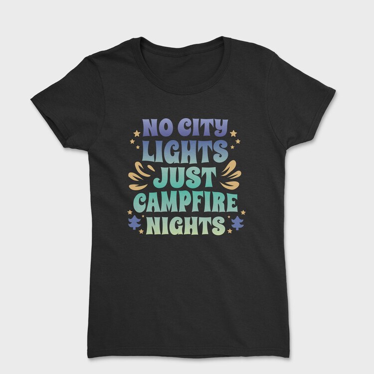 Campfire Nights Request No City Lights Just, Tricou Femei