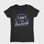 Can T Im Gaming, Tricou Femei