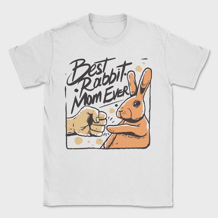 Best Rabbit Mom Ever, Tricou Barbati (Unisex)