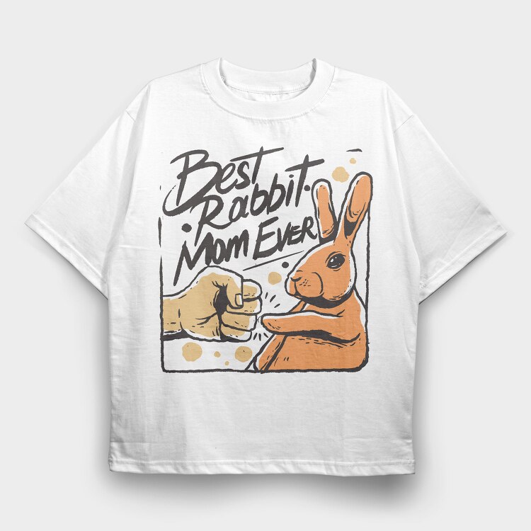 Best Rabbit Mom Ever, Tricou Oversize Barbati (Unisex)