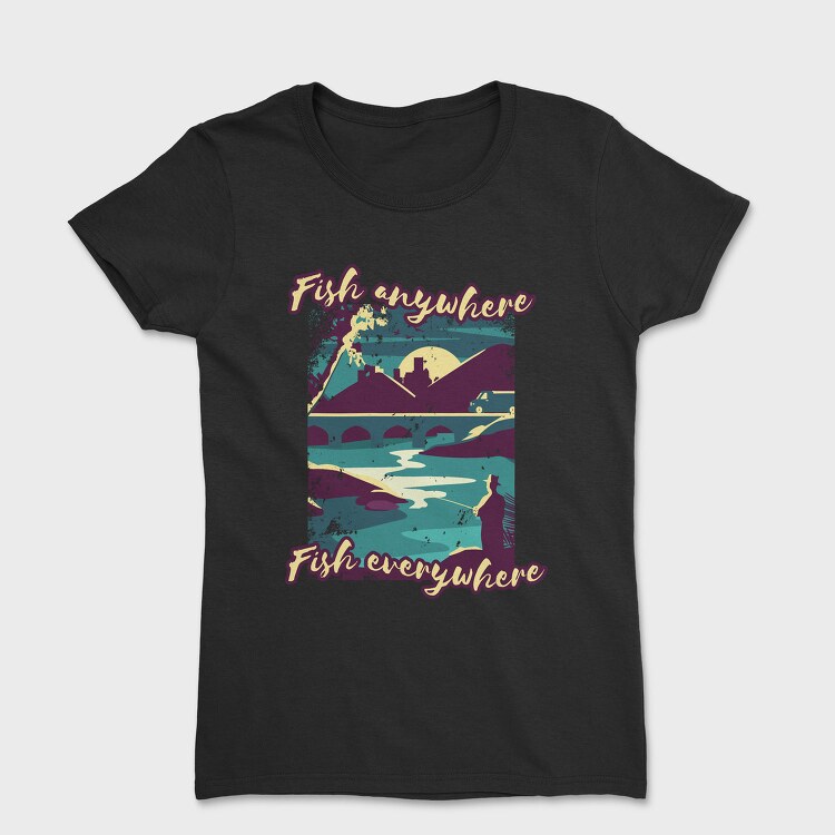 Fish Everywhere Anywhere, Tricou Femei