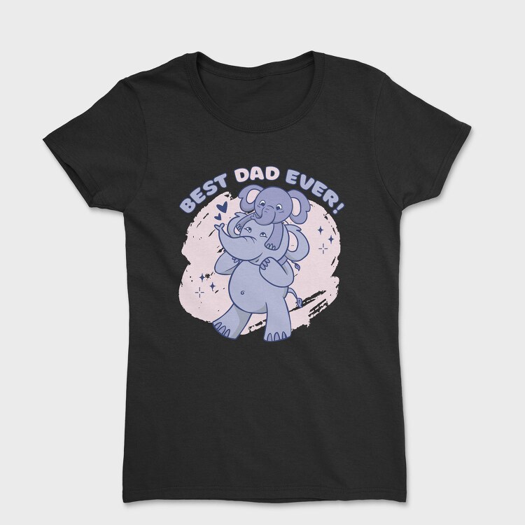 Best Dad Ever Elephants, Tricou Femei