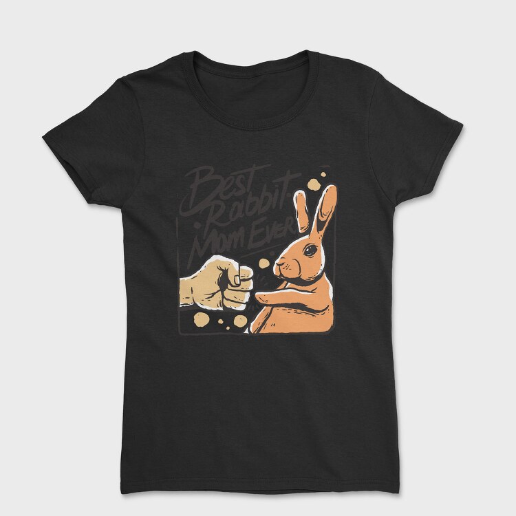 Best Rabbit Mom Ever, Tricou Femei