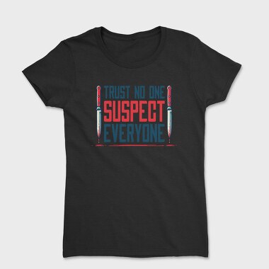 Funny Suspicion Quote Mistery Dinner, Tricou Femei