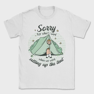 Sorry Camping Tent Quote For What I Said, Tricou Barbati (Unisex)