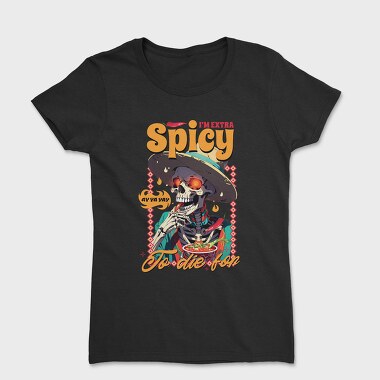 Spicy Skeleton Mexican I M Extra Spicy, Tricou Femei