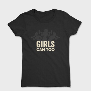 Gym Girls Can Too Quote Silhouette, Tricou Femei