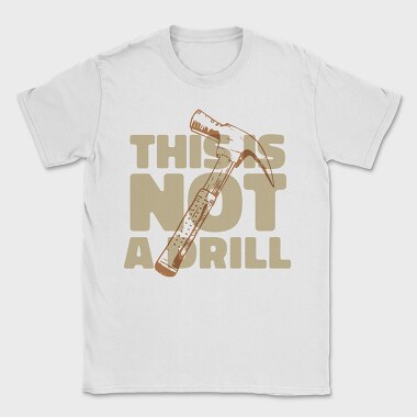 Hammer Tool Grunge Drill Funny Quote, Tricou Barbati (Unisex)