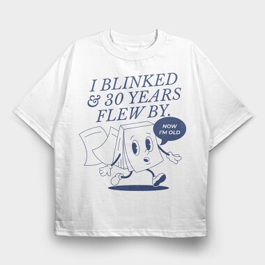 Time Flies Book Now I M Old, Tricou Oversize Barbati (Unisex)
