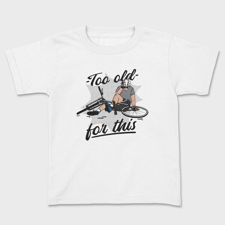 Too Old Bike Quote, Tricou Copii