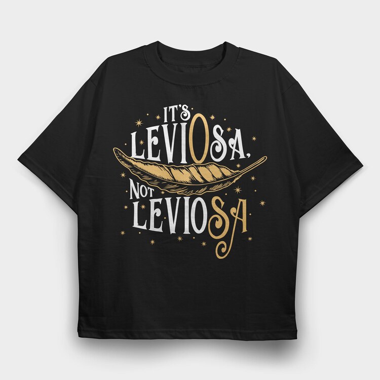 It S Leviosa Not Leviosa Harry Potter, Tricou Oversize Barbati (Unisex)