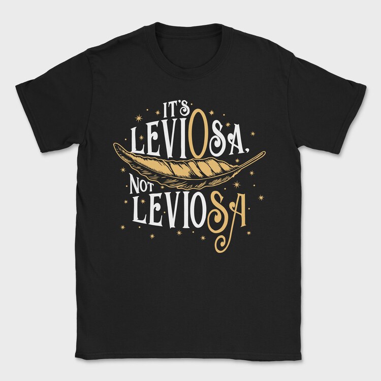 It S Leviosa Not Leviosa Harry Potter, Tricou Barbati (Unisex)