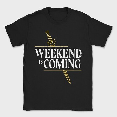 Weekend Is Coming Sword, Tricou Barbati (Unisex)
