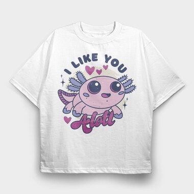 Wholesome Axolotl I Like You A Lot Quote, Tricou Oversize Barbati (Unisex)
