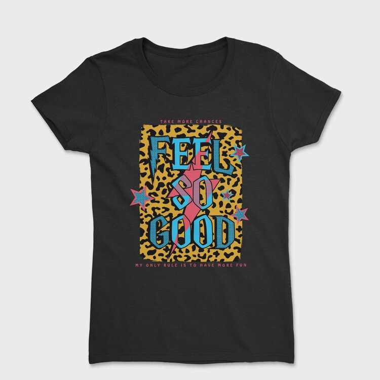 Feel So Good, Tricou Femei