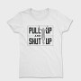 Man Doing Pull Ups Calisthenics Pull Up Shut Up, Tricou Femei