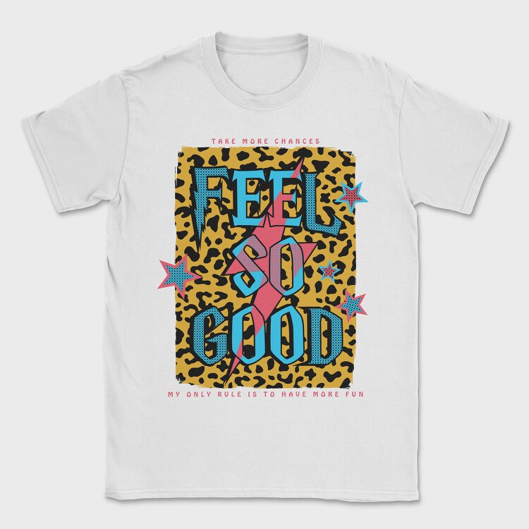 Feel So Good, Tricou Barbati (Unisex)