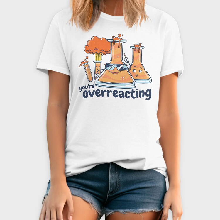 You Are Overreacting, Tricou Barbati (Unisex)