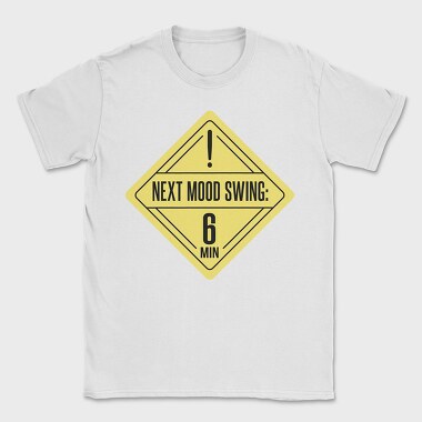 Mood Swing Warning Ironic Signs Next Mood Swing, Tricou Barbati (Unisex)