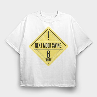 Mood Swing Warning Ironic Signs Next Mood Swing, Tricou Oversize Barbati (Unisex)