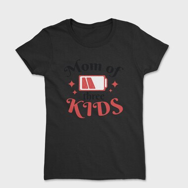 Mom Of Three Quote, Tricou Femei