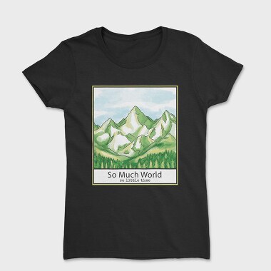 Mountain And Pine Trees Landscape Quote, Tricou Femei