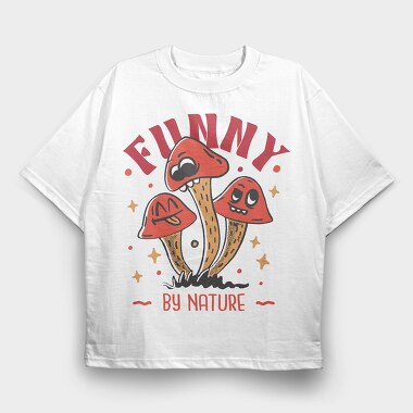 Natural Humor Mushroom Funny By Nature, Tricou Oversize Barbati (Unisex)