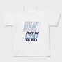 They Say You Can T Because They Re Scared You Will, Tricou Copii