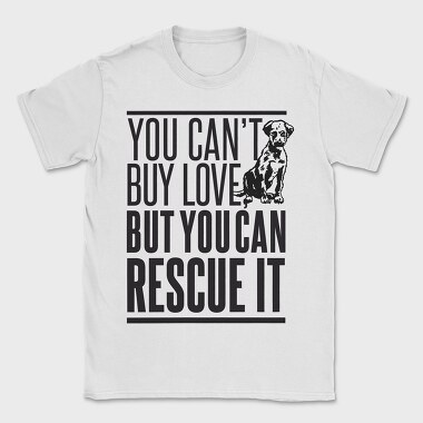 Rescue Pets Quote Can T Buy Love But Can Rescue It, Tricou Barbati (Unisex)