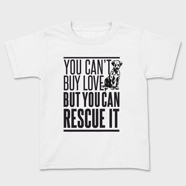 Rescue Pets Quote Can T Buy Love But Can Rescue It, Tricou Copii