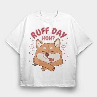 Ruff Day Funny Pet Dog Quote, Tricou Oversize Barbati (Unisex)