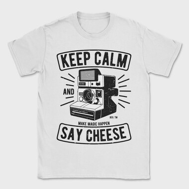 Keep Calm And Say Cheese, Tricou Barbati (Unisex)