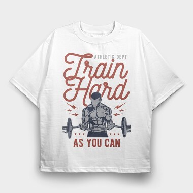 Train Hard, Tricou Oversize Barbati (Unisex)