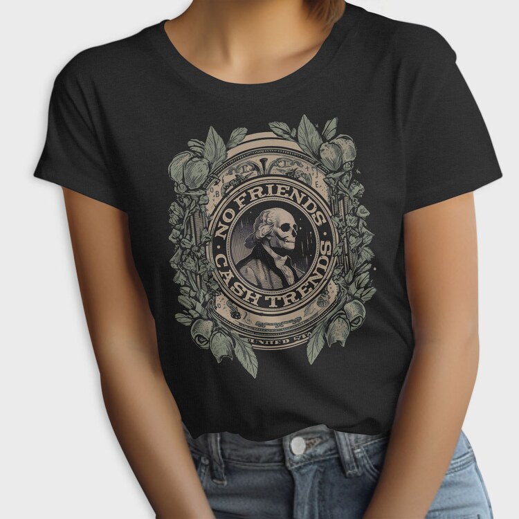 No Friends Cash, Tricou Femei