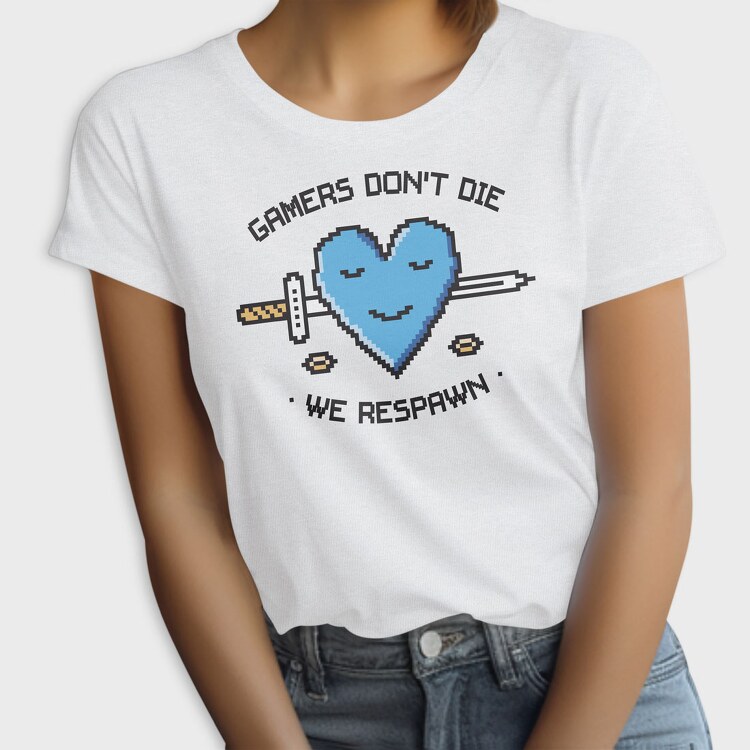 Gamers Dont Die We Respawn, Tricou Femei