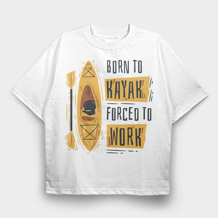 Born To Kayak, Tricou Oversize Barbati (Unisex)
