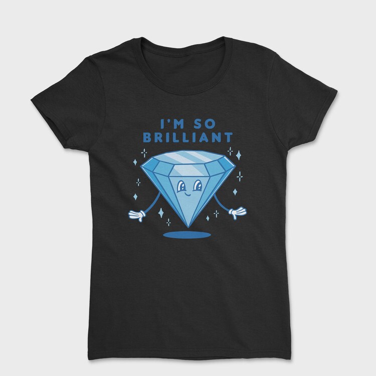 Brilliant Diamond I M So Brilliant Nc, Tricou Femei