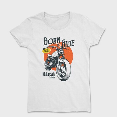 Born To Ride, Tricou Femei