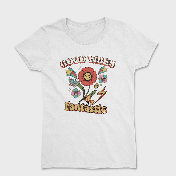Good Vibes Fantastic, Tricou Femei
