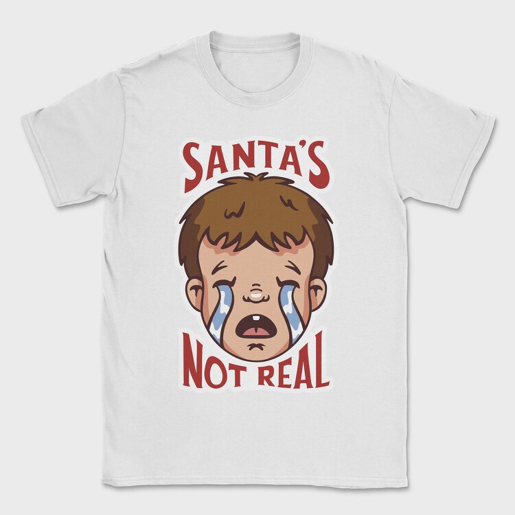 Santas Not Real, Tricou Barbati (Unisex)